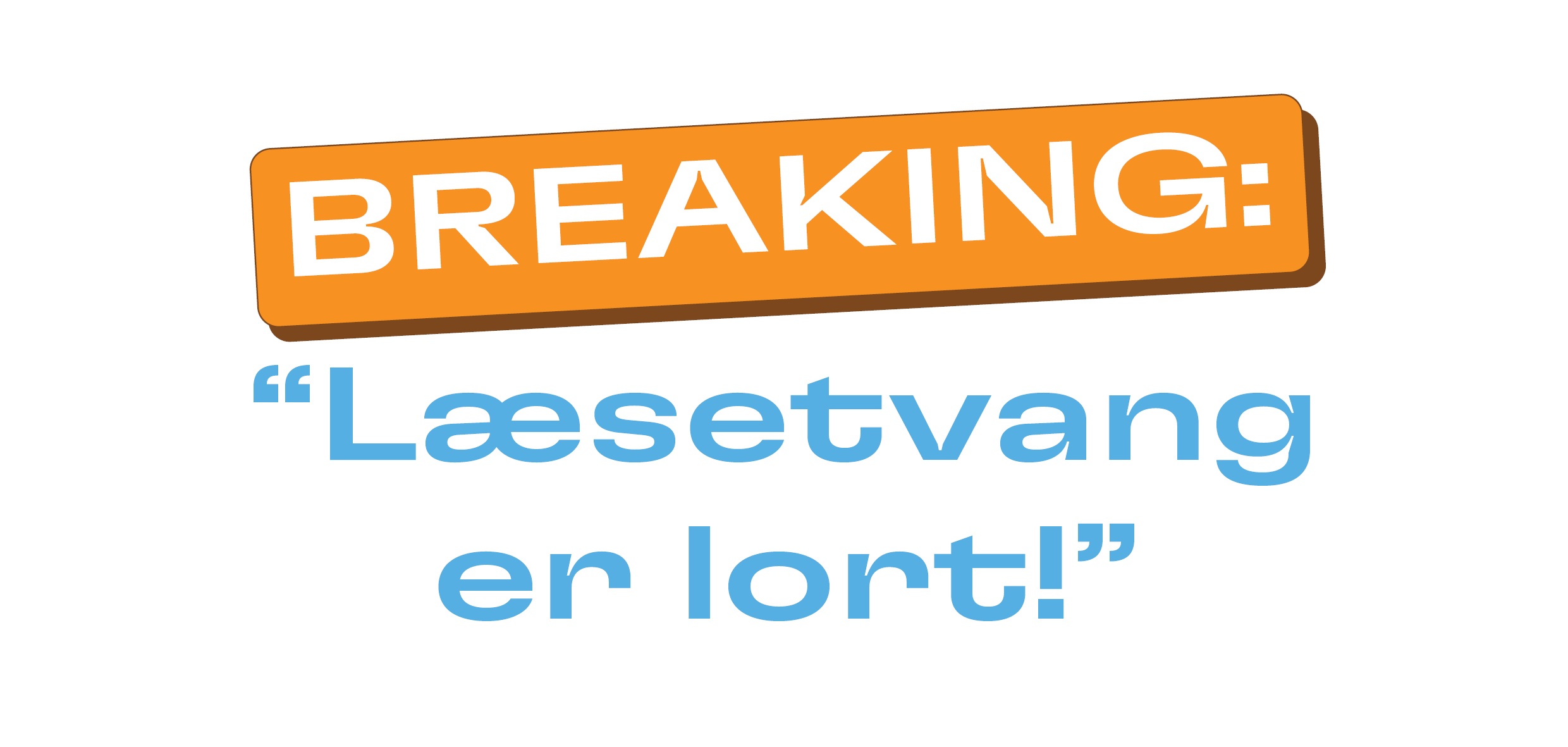 Breaking: "Læsetvang er lort!"